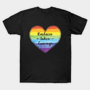 Kindness Takes courage T-Shirt